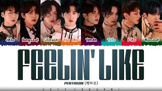 Video thumbnail of "PENTAGON (펜타곤) - 'Feelin' Like' Lyrics [Color Coded_Han_Rom_Eng]"
