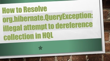 How to Resolve org.hibernate.QueryException: illegal attempt to dereference collection in HQL
