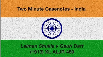 Lalman Shukla v Gauri Datt (Consideration in Contract Law)