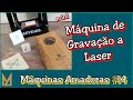 Máquina de Gravação a Laser - Máquinas Amadoras #14