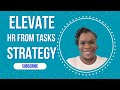 How to Elevate Your HR Role: From Tasks to Strategy