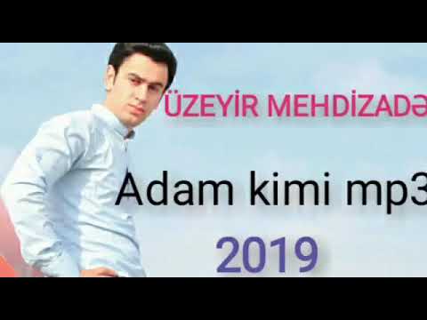Üzeyir Mehdizadə - Adam Kimi 2019