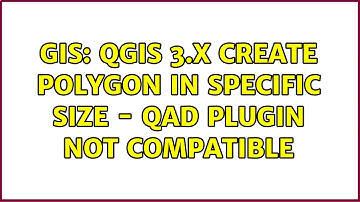 GIS: QGIS 3.x create polygon in specific size - QAD plugin not compatible (2 Solutions!!)