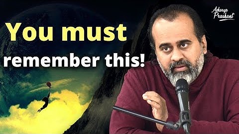 You must remember this! || Acharya Prashant