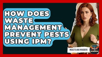 How Does Waste Management Prevent Pests Using IPM? - Insects and Invaders