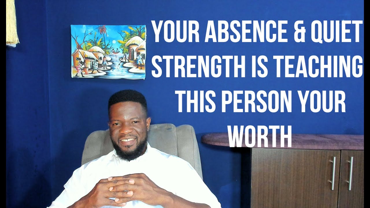 Your Absence & Quiet Strength is Teaching This Person Your Worth...