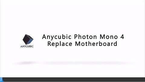 Replace Motherboard for Anycubic Photon Mono 4