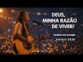 DEUS, Minha Razão de Viver 🤍 | Louvor Calmo Para Acalmar o Coração | Janeiro 2026