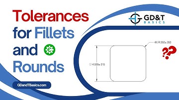 Tolerances for Fillets and Rounds