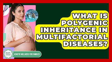 What Is Polygenic Inheritance In Multifactorial Diseases? - Genetic Wellness for Families