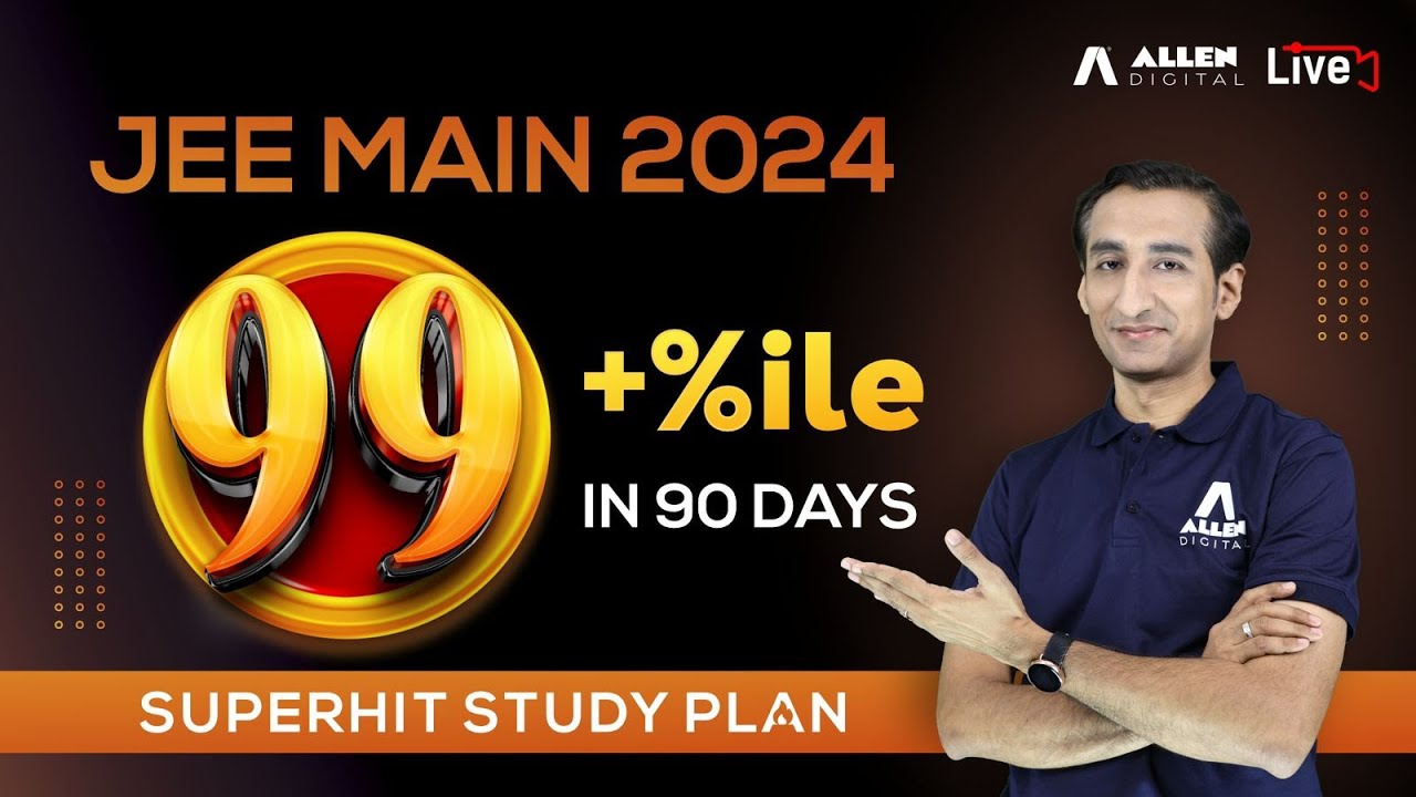 JEE Main 2024 Preparation Strategy Achieve 99+ Percentile in 90 Days