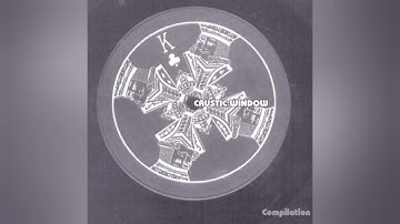 CAUSTIC WINDOW 7\ - Compilation (Full Album) - 1998