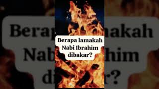 Berapa Lama Nabi Ibrahim Dibakar ?.. シ シViral