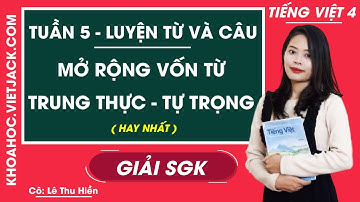 Luyện từ và câu Mở rộng vốn từ Trung thực - Tự trọng - Tuần 5 - Tiếng Việt lớp 4 - Cô Hiền(HAY NHẤT)