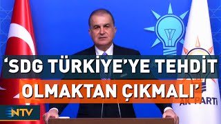 Ömer Çelik, Sdgnin Suriyedeki Varlığı İle İlgili Açıklamalarda Bulundu Ntv