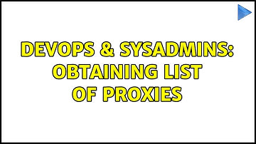 DevOps & SysAdmins: Obtaining list of proxies (2 Solutions!!)