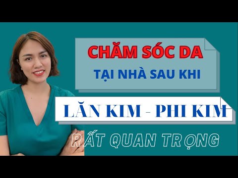 CHĂM SÓC DA TẠI NHÀ SAU KHI LĂN KIM PHI KIM|TÁC DỤNG PHỤ KHI LĂN KIM