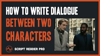 How to Write Dialogue between Two Characters (Insider Hack) | Script Reader Pro