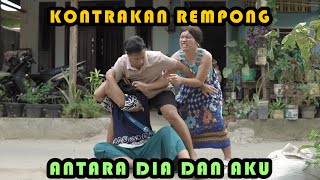 ANTARA DIA DAN AKU || KONTRAKAN REMPONG EPISODE 362