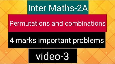 Inter Maths-2A - Permutations and combinations - 4 marks important problems - video-3
