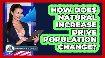 How Does Natural Increase Drive Population Change? - Demographic Data Answers