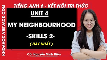 Tiếng anh lớp 6 Unit 4 Skills 2 trang 45 Global Success - Cô Minh Hiền (HAY NHẤT)