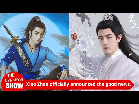 Xiao Zhan officially announced the good news, and the new film has become the focus again. The famo