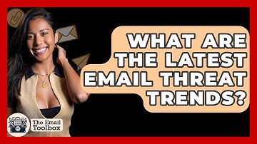What Are The Latest Email Threat Trends? - TheEmailToolbox.com