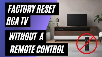 RCA TV Factory Reset: No Remote? No Problem! Easy Step-by-Step Guide