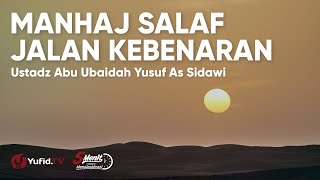 Manhaj Salaf Jalan Kebenaran - Ustadz Abu Ubaidah Yusuf As Sidawi