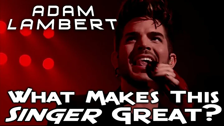 What Makes This Singer Great? Adam Lambert - Ken T...