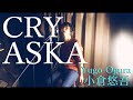 ASKA CRY Cover by 小倉悠吾