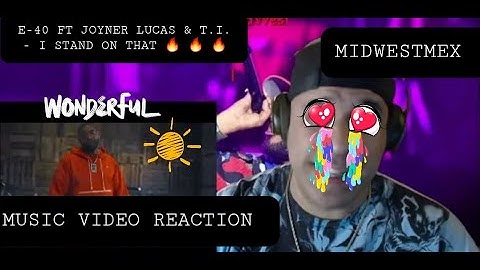 E-40 ft Joyner Lucas & T.I. - I Stand On That,  MidWestMex Reaction!!