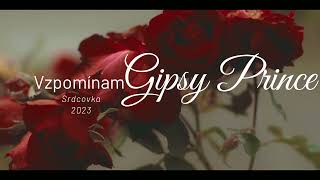 Video thumbnail of "♥♥ Gipsy Prince - Vzpomínam 2023 ♥♥ Srdcovka ♥♥"