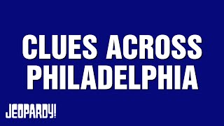 Clues Across Philadelphia | Category | JEOPARDY!