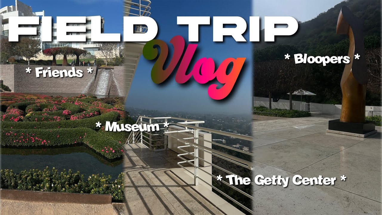 Field Trip Vlog ︎♥︎ ! * The Getty Center *