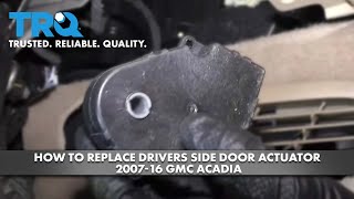 How To Replace Drivers Side Door Actuator 2007-16 GMC Acadia