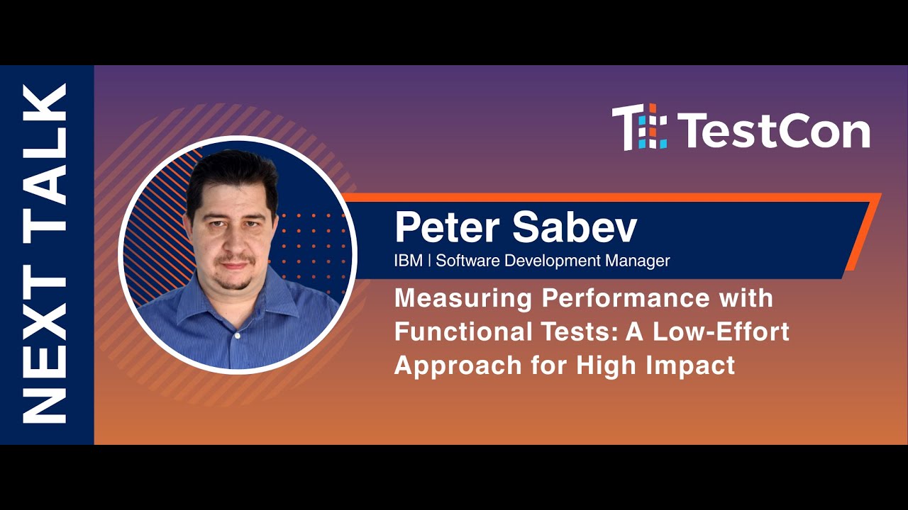 Peter Sabev: Measuring Performance with Functional Tests: A Low-Effort Approach for High Impact