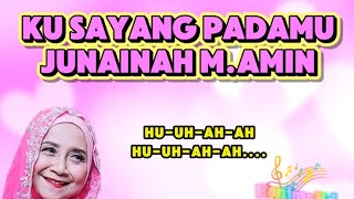 Ku Sayang Padamu Junainah M.Amin Minus One karaoke lirik (Req AVI MALIQUE)