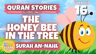 Quran Stories For Kids #16 - The Honey Bee In The Tree (Surah An-Nahl) Islamic Kids Stories