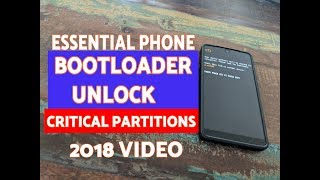 How To : Essential Phone Bootloader Unlock   Critical Partitions (2018 Tutorial)
