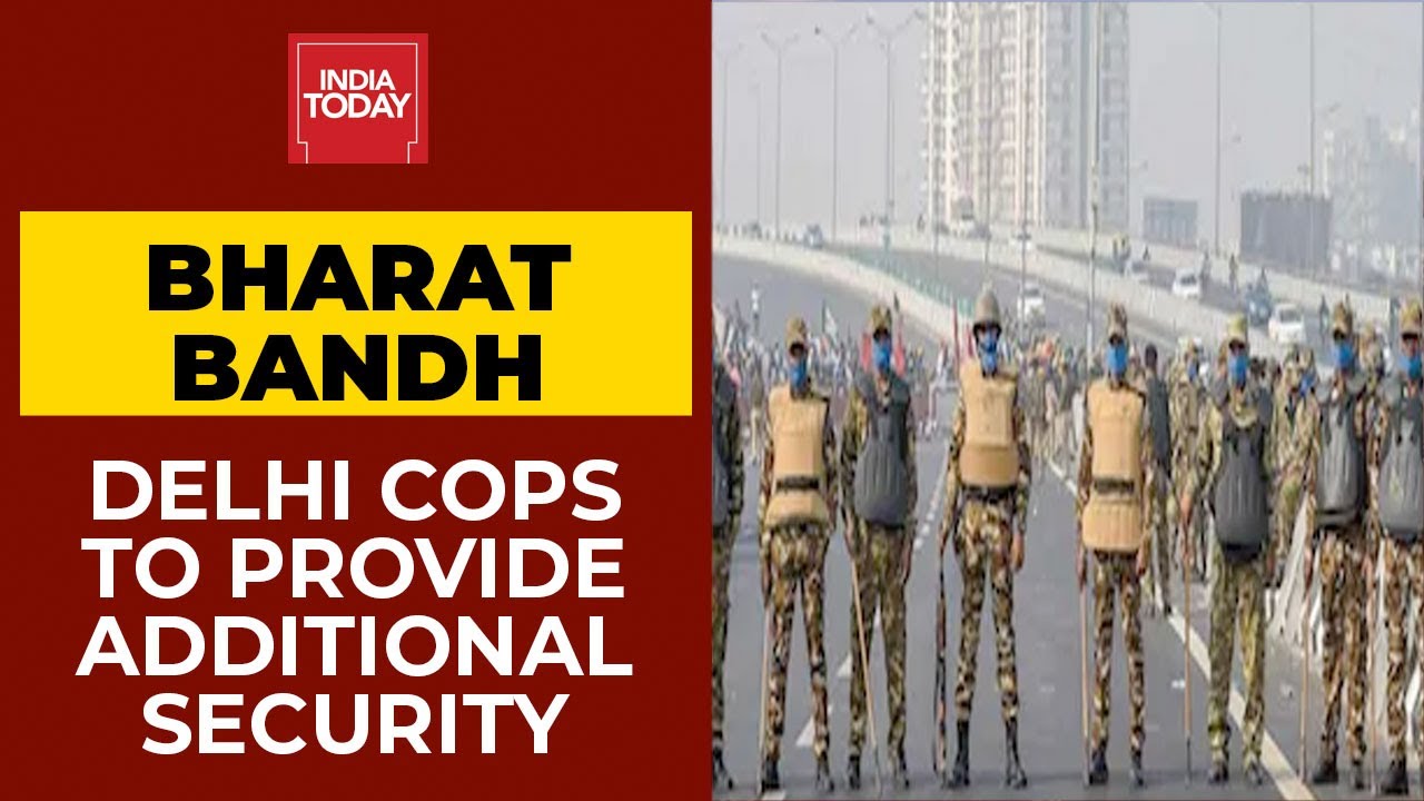 Bharat Bandh| Delhi Police To Provide Security For Markets Which Will Remain Open In The Capital