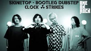 ONE OK ROCK - Clock Strikes (Skinetop - Bootleg Dubstep) - REMIX