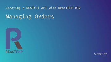 Managing Orders | Creating a RESTful API with ReactPHP