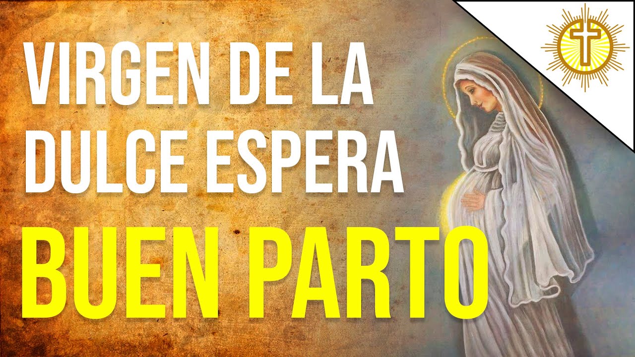 Oración a la VIRGEN de la DULCE ESPERA para tener un BUEN PARTO ️ - YouTube