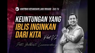 Keuntungan yang Iblis Inginkan dari Kita (Part 1) // Khotbah Pdt Gilbert Lumoindong