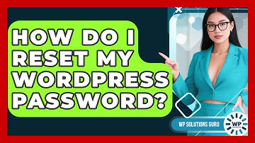 How Do I Reset My WordPress Password? - WP Solutions Guru