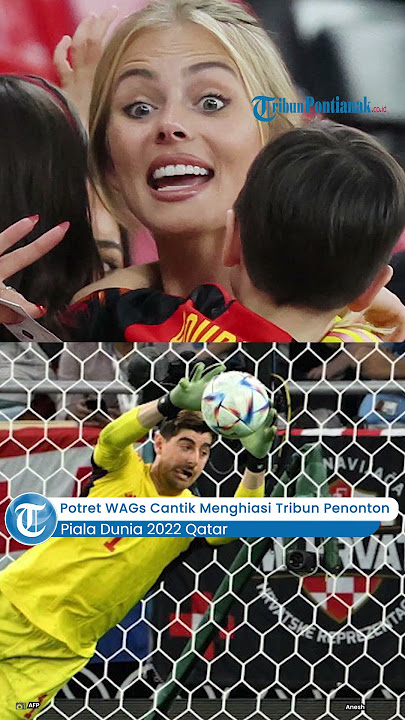 🔴 Potret WAGs Cantik Menghiasi Tribun Penonton Piala Dunia 2022 Qatar