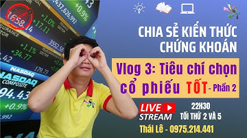 #3: Tiêu chí lựa chọn mua cổ phiếu tốt - Phần 2 |  Thái Lê ITP