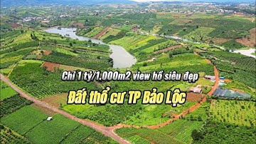 Giá siêu rẻ chỉ 1 tỷ/1.000m2 đất thổ cư view hồ TP Bảo Lộc | Xuân Ba BĐS